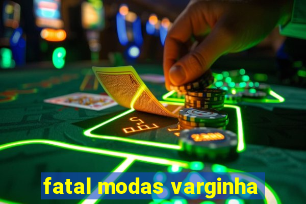 fatal modas varginha